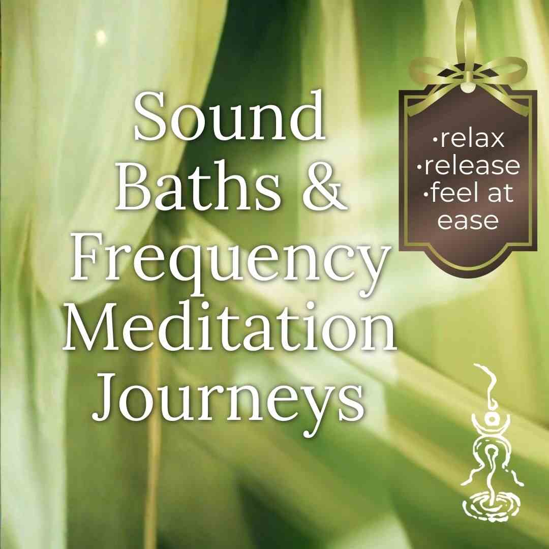 Sound Baths & Meditation Journeys